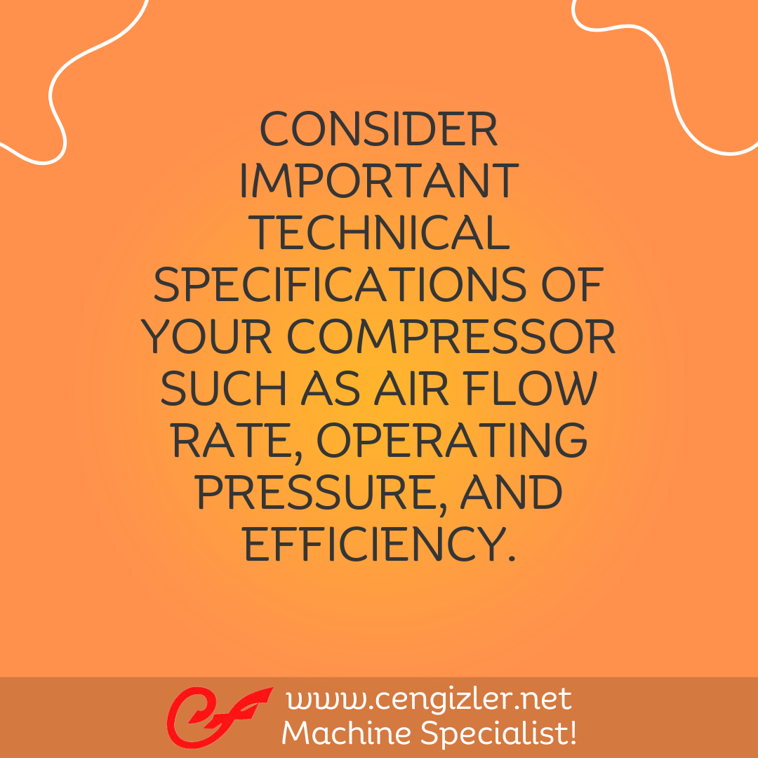 3 Consider important technical specifications of your compressor such as air flow rate, operating pressure, and efficiency